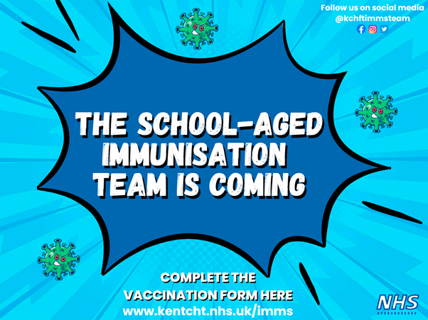 The School-aged Immunisation Team is coming. Kent Community Health NHS Foundation Trust.